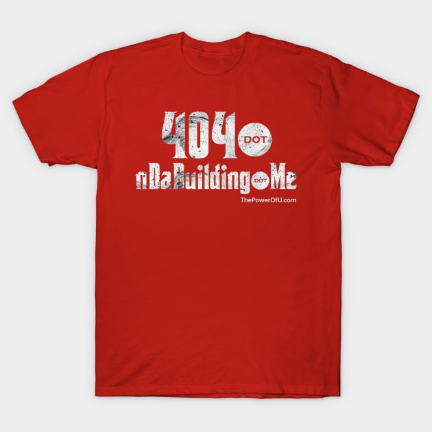 404 dot nDaBuilding dot Me T-Shirt by ThePowerOfU